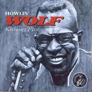 Howlin' Wolf/Killing Floor